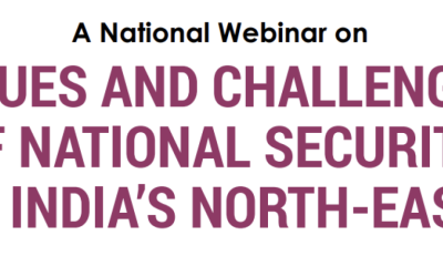A National Webinar on ISSUES AND CHALLENGES OF NATIONAL SECURITY IN INDIA’S NORTH-EAST